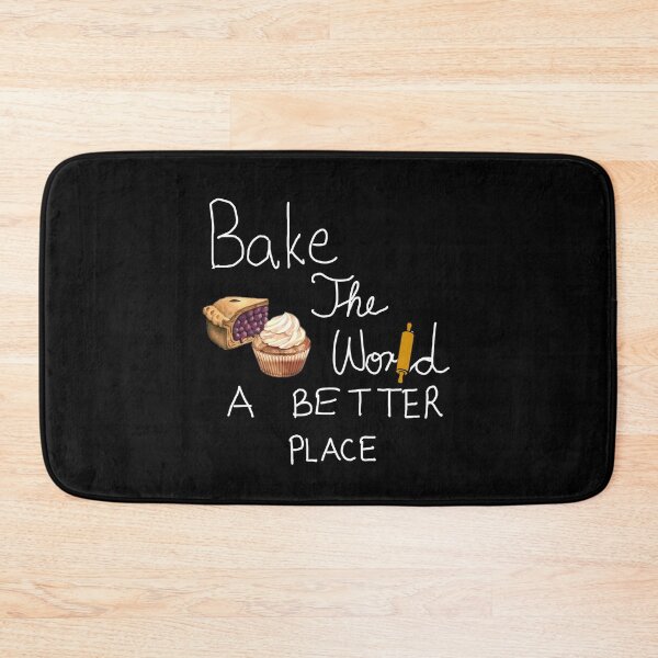 Item preview, You Bake The world a better place designed and sold by NSdesigns55.