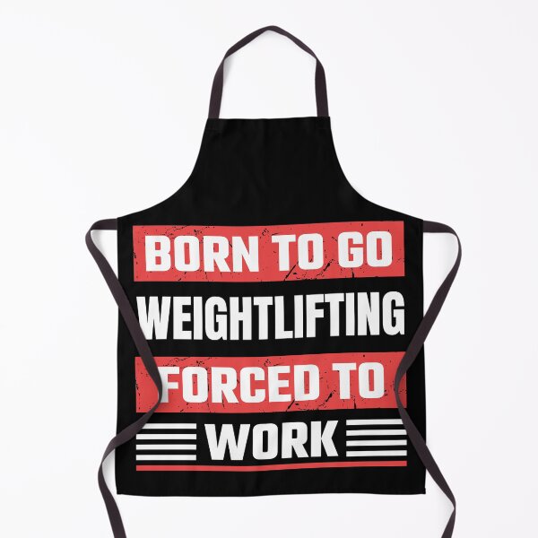 Item preview, Born to go weightlifting forced to work designed and sold by FurioInc.