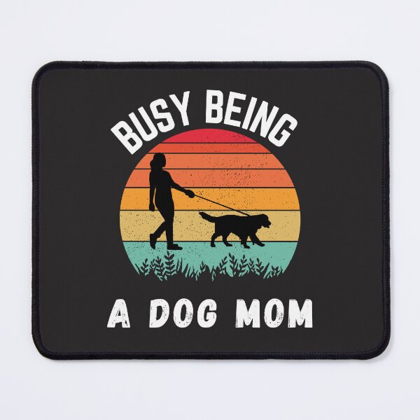 Item preview, Busy Being A Dog Mom designed and sold by Lorify.