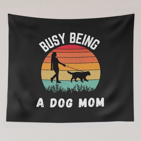 Item preview, Busy Being A Dog Mom designed and sold by Lorify.