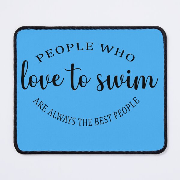 Item preview, People who love to swim are always the best people funny swimming lover designed and sold by LiteforART.