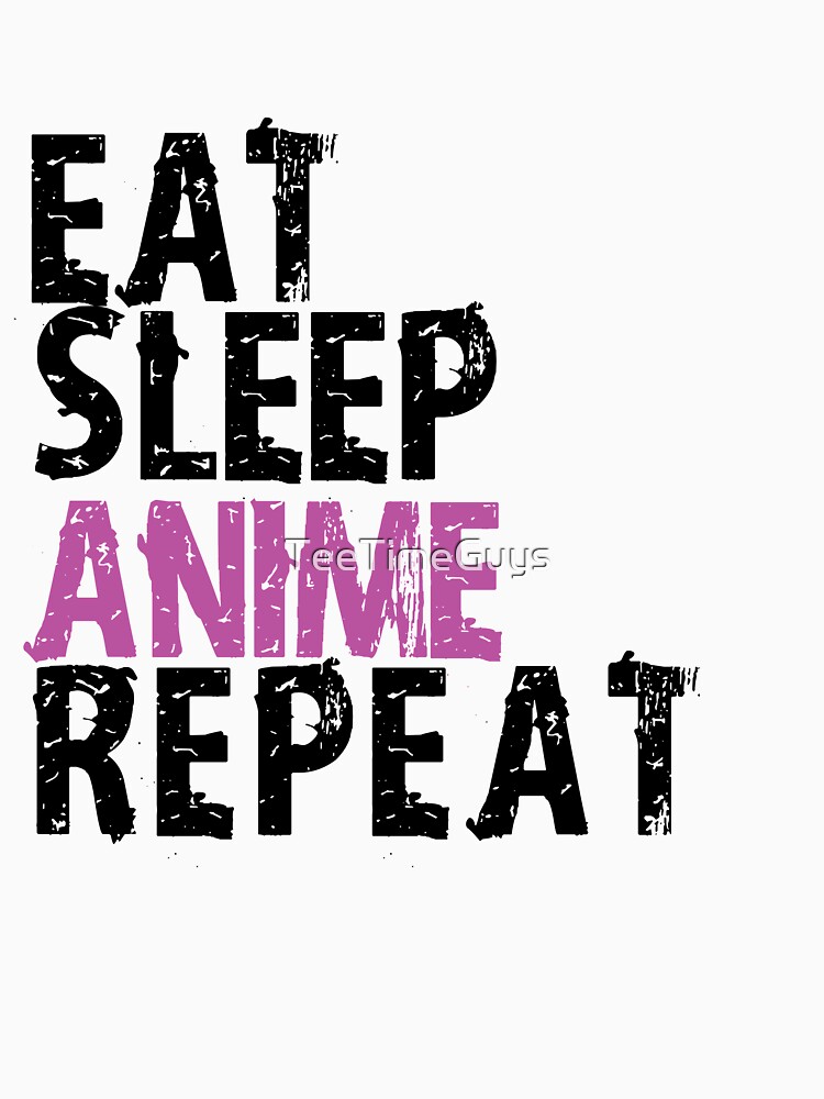 Download "Eat Sleep Anime Repeat | Anime Binge Watching " T-shirt ...
