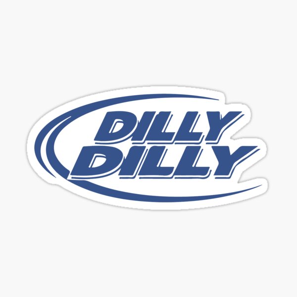 Dilly Dilly Sticker