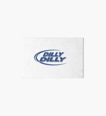 Dilly Dilly Galeriedruck