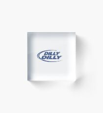 Dilly Dilly Acrylblock