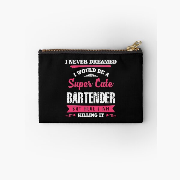 Item preview, I NEVER DREAMED I WOULD BE A SUPER CUTE BARTENDER BUT HERE I AM KILLING IT designed and sold by quertytees.