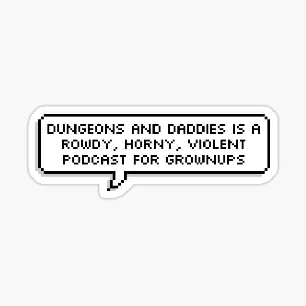 Dungeons and Daddies is a Podcast Pixel Speech Bubble Sticker