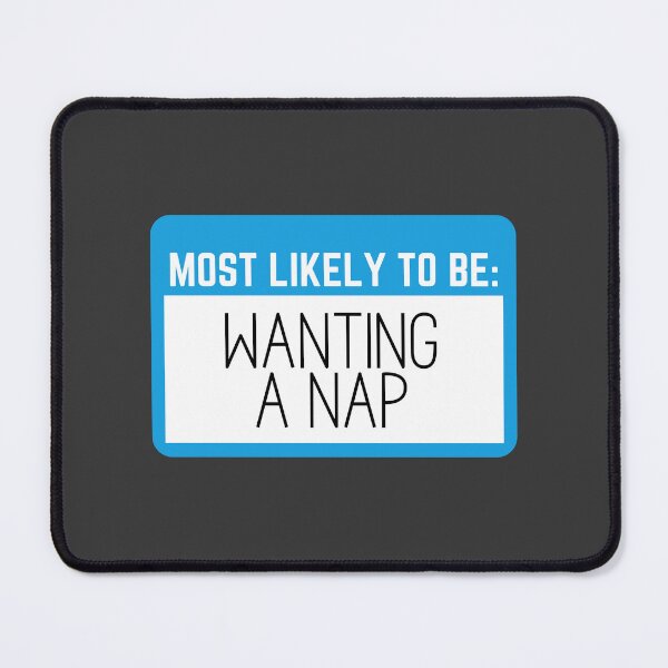 Item preview, Most Likely to be Wanting a Nap designed and sold by KGoPrintables.