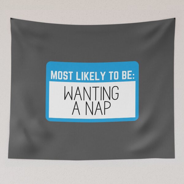 Item preview, Most Likely to be Wanting a Nap designed and sold by KGoPrintables.