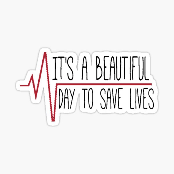 "It's a Beautiful Day to Save Lives" Sticker