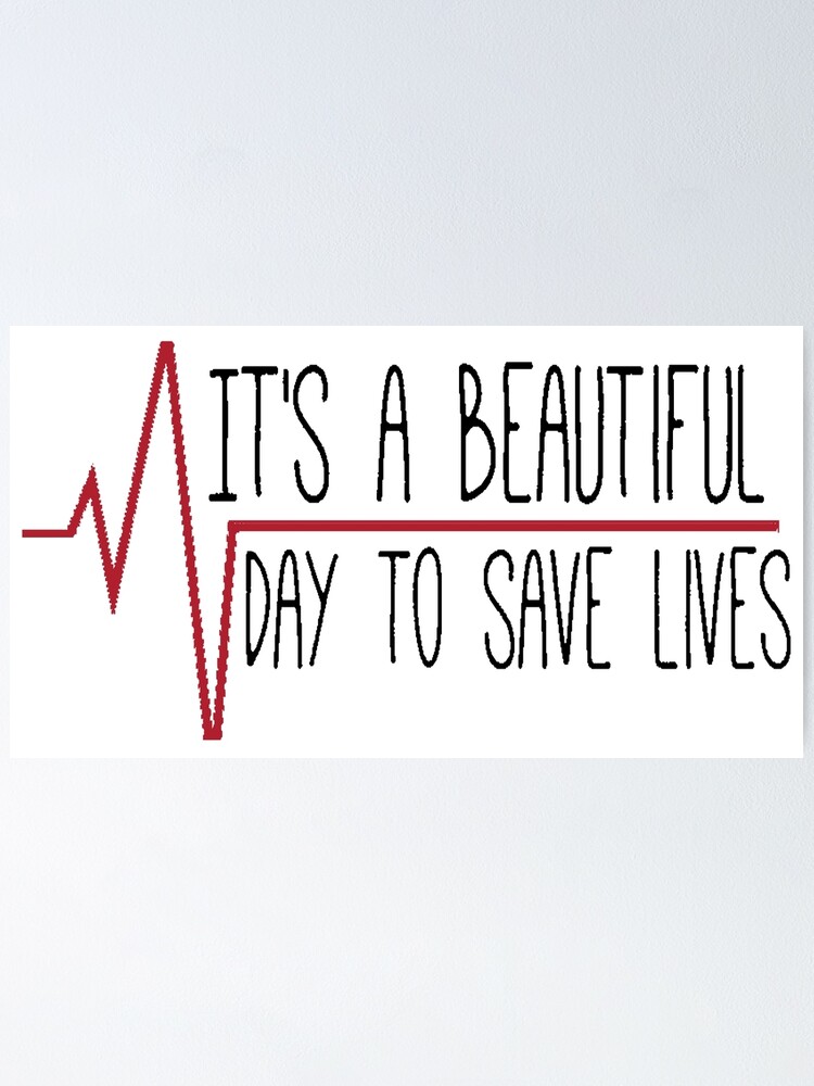 It S A Beautiful Day To Save Lives Poster For Sale By MorganNicole Redbubble