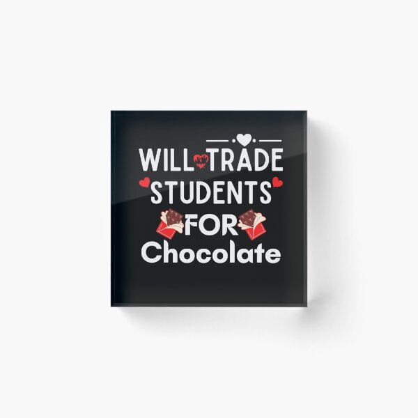Item preview, Will Trade Students For Chocolate Teacher  designed and sold by woshgo.