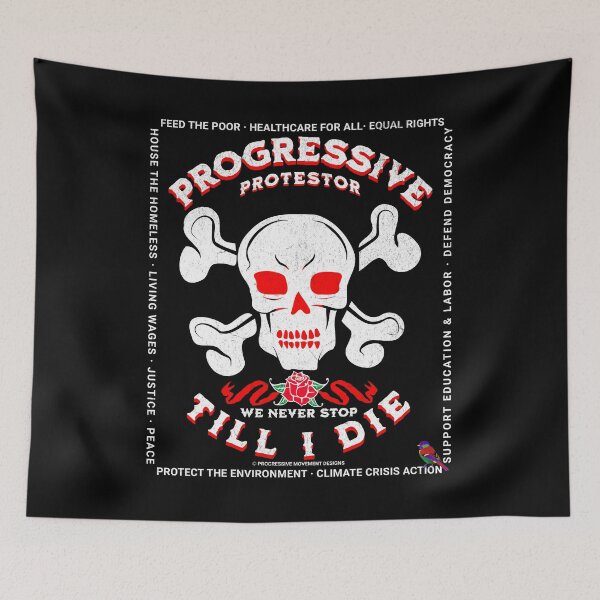 Item preview, PMD00426 Progressive Movement Designs Protestor Till I Die distressed Skull Style for Progressives and Democrats with 12 goals  designed and sold by ProgressiveLeft.