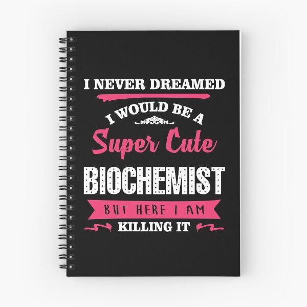Item preview, I NEVER DREAMED I WOULD BE A SUPER CUTE BIOCHEMIST BUT HERE I AM KILLING IT designed and sold by quertytees.