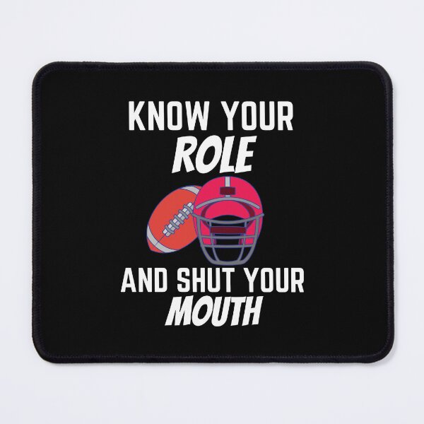 Item preview, know your role and shut your mouth designed and sold by Itsforyou1.