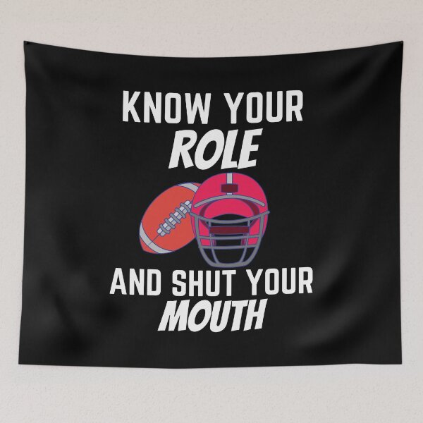 Item preview, know your role and shut your mouth designed and sold by Itsforyou1.