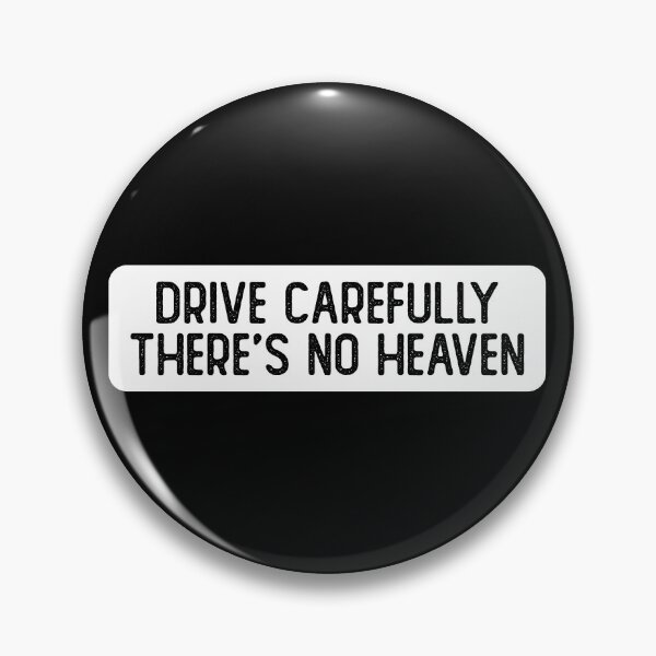 Item preview, Drive Carefully, There's No Heaven Cool Bumper designed and sold by Sour Soul.