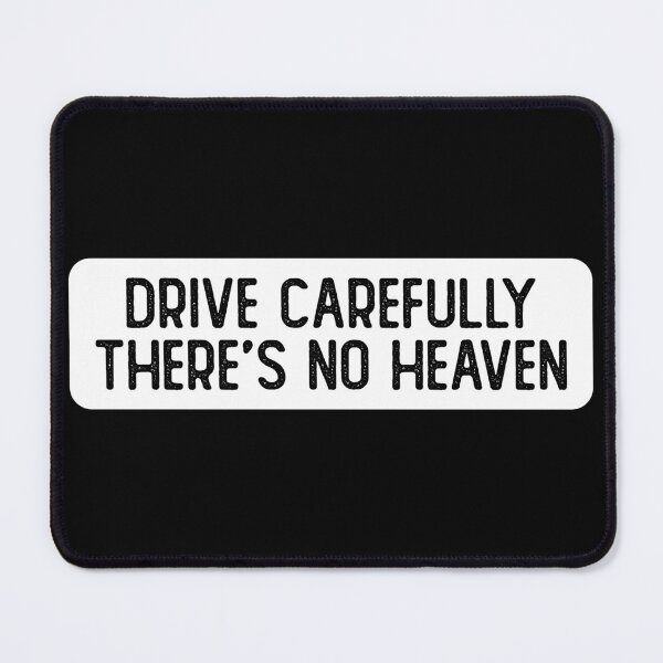 Item preview, Drive Carefully, There's No Heaven Cool Bumper designed and sold by Sour Soul.