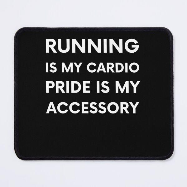 Item preview, Running is my cardio, pride is my accessory For Run and Sport lovers designed and sold by facePale.