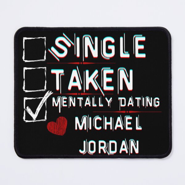 Item preview, Mentally Dating Michael Jordan designed and sold by ColorprintsGO.