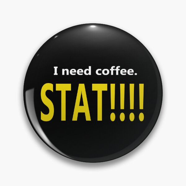 Item preview, I Need Coffee. STAT!!! designed and sold by Rick Paller.