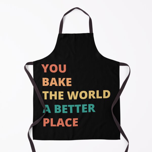 Item preview, You Bake The World A Better Place designed and sold by cherlizadesign.