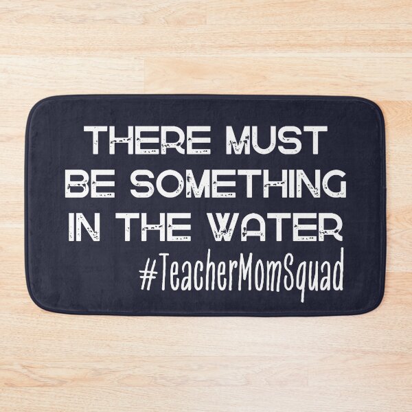 Item preview, There Must Be Something In The Water Teacher Mom Squad designed and sold by SunfullyYours.