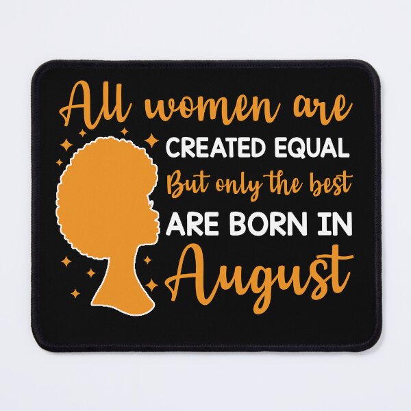 Item preview, Birthday Gifts For Women | All Women Are Created Equal But Only The Best Are Born In August | August Birthday Gift designed and sold by AMINE  ★★★★★.