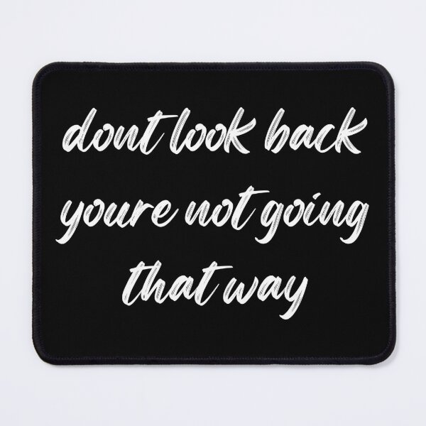 Item preview, dont look back youre not going that way designed and sold by stor11.