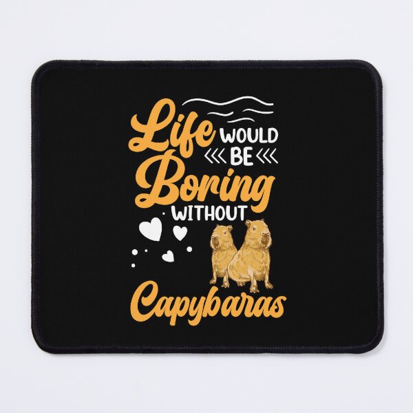 Item preview, Capybara Life is boring without Capybara designed and sold by madgrfx.