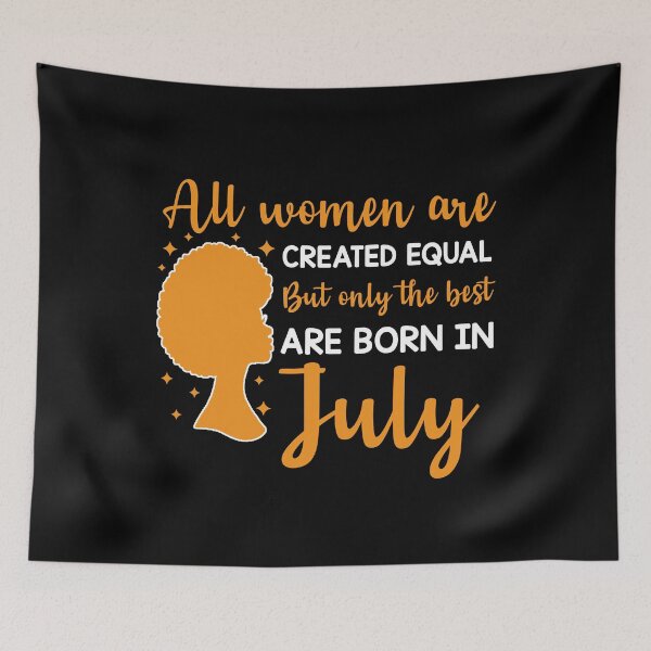 Item preview, Birthday Gifts For Women | All Women Are Created Equal But Only The Best Are Born In July  | July  Birthday Gift designed and sold by AMINE  ★★★★★.