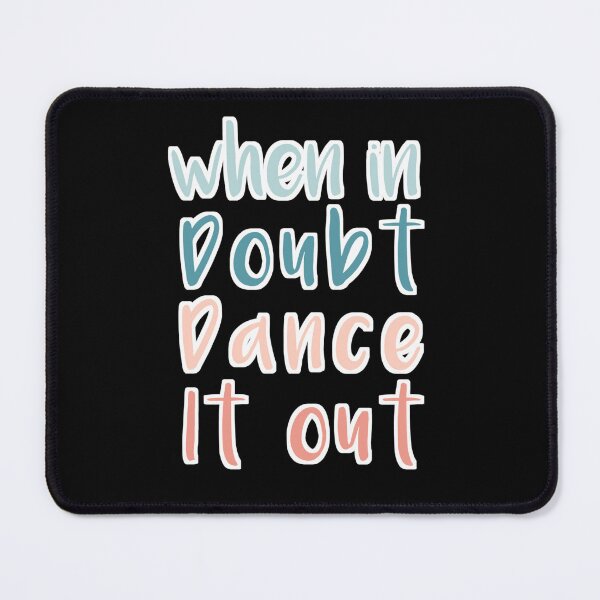 Item preview, When In Doubt Dance It Out designed and sold by fattim3.