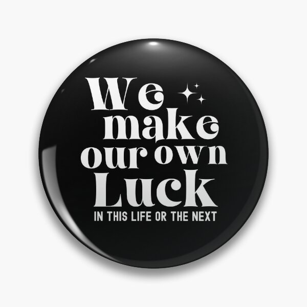 Item preview, We Make Our Own Luck designed and sold by world-of-words.