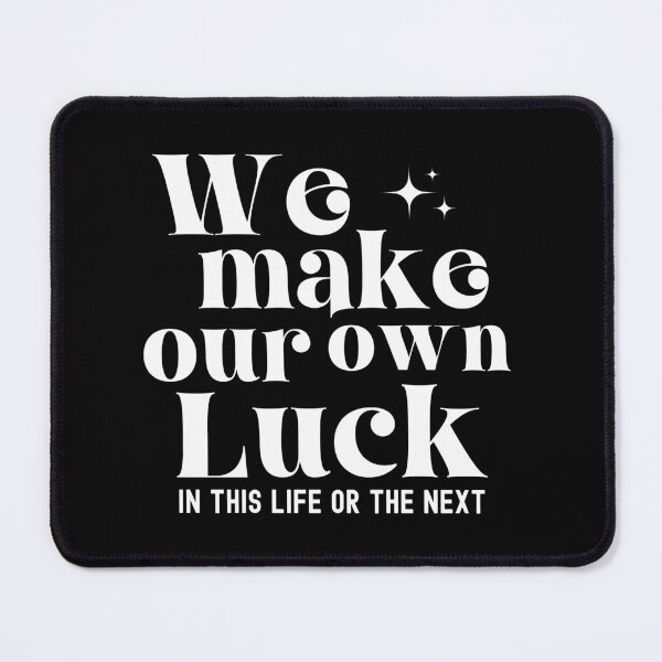 Item preview, We Make Our Own Luck designed and sold by world-of-words.