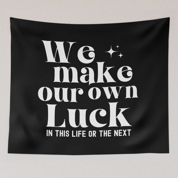 Item preview, We Make Our Own Luck designed and sold by world-of-words.