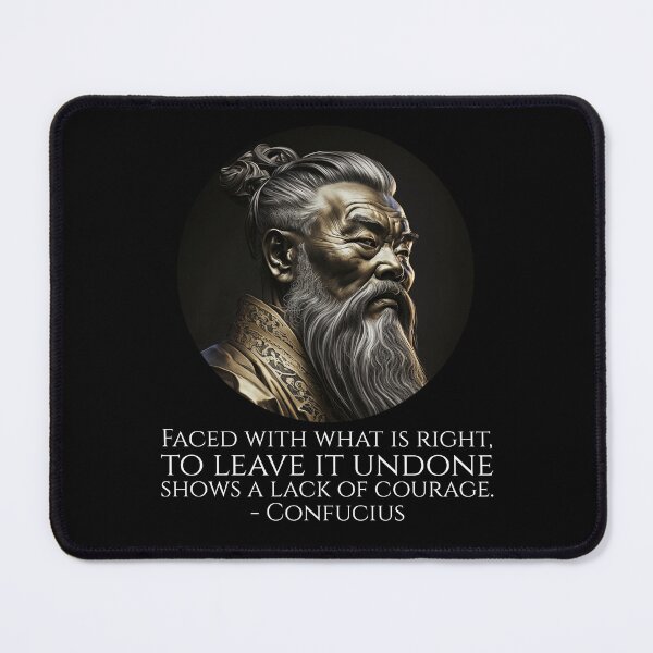Item preview, Faced with what is right, to leave it undone shows a lack of courage. - Confucius designed and sold by Styrman.