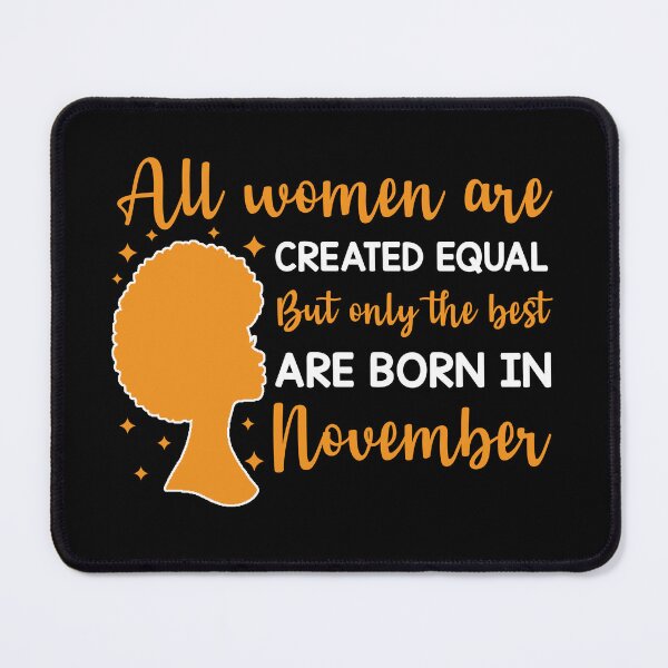 Item preview, Birthday Gifts For Women | All Women Are Created Equal But Only The Best Are Born In November | November Birthday Gift designed and sold by AMINE  ★★★★★.