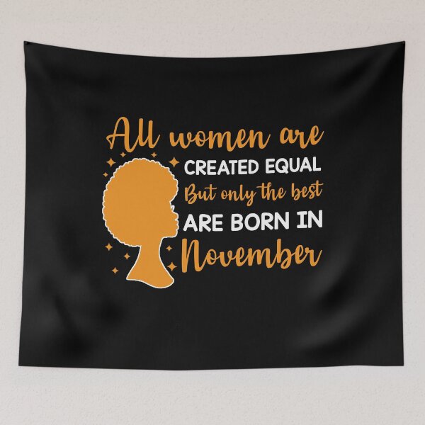 Item preview, Birthday Gifts For Women | All Women Are Created Equal But Only The Best Are Born In November | November Birthday Gift designed and sold by AMINE  ★★★★★.
