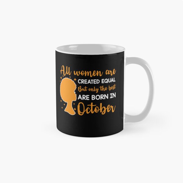 Item preview, Birthday Gifts For Women | All Women Are Created Equal But Only The Best Are Born In October | October Birthday Gift designed and sold by AMINE  ★★★★★.