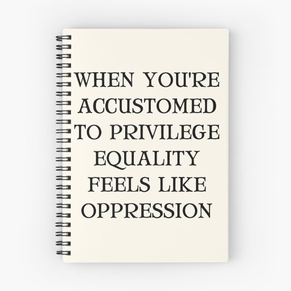 Item preview, When You're Accustomed to Privilege Equality Feels Like Oppression designed and sold by QuotesAreFun.