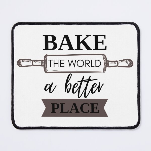 Item preview, Bake the world a better place designed and sold by Bonicrazypeople.