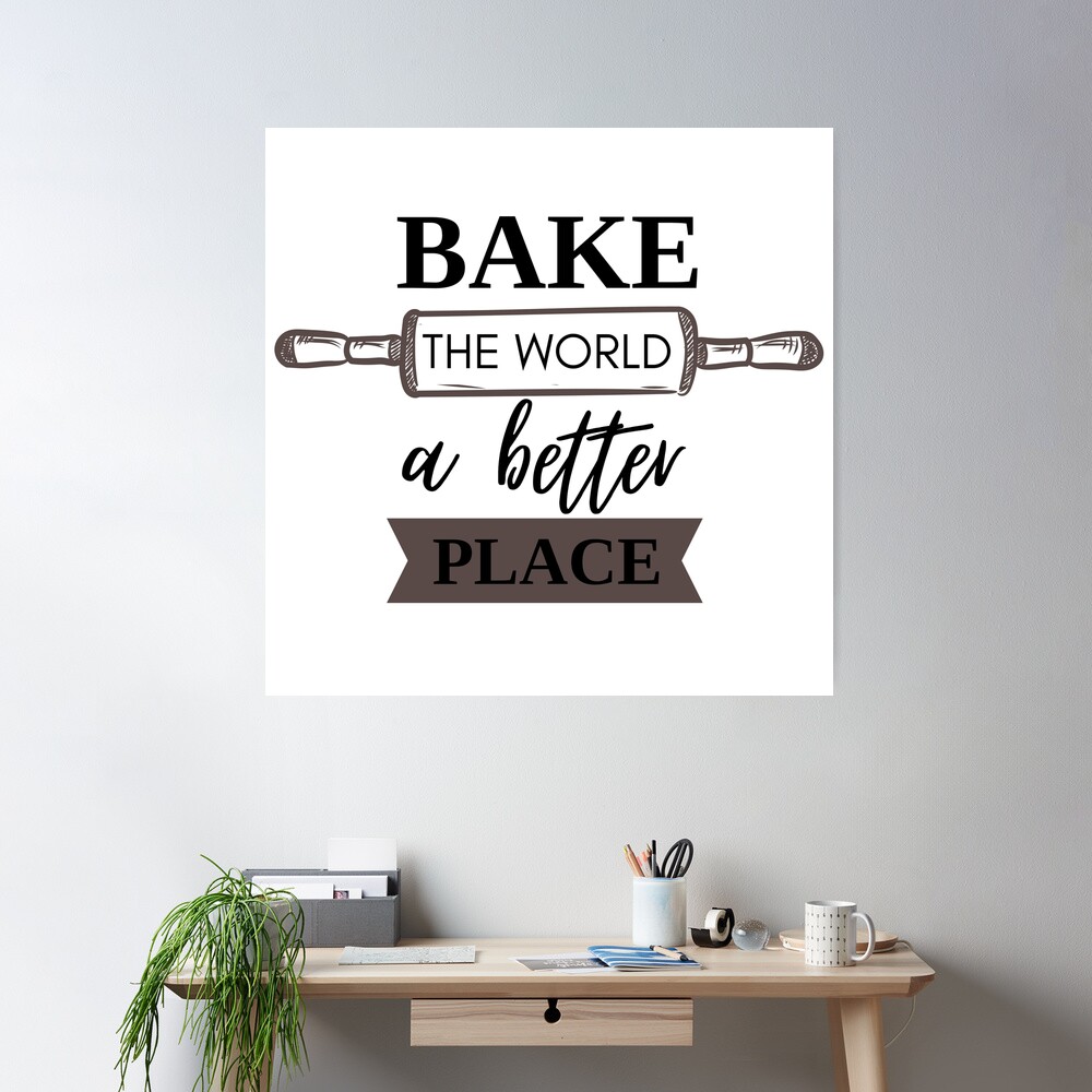 Bake the world a better place | Poster