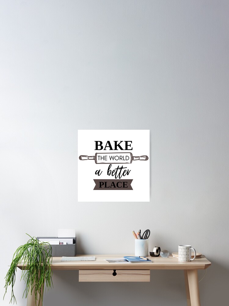 Bake the world a better place | Poster