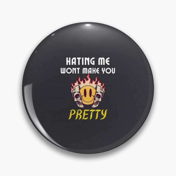 Item preview, hating me wont make you pretty designed and sold by Itsforyou1.