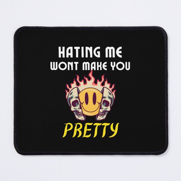 Item preview, hating me wont make you pretty designed and sold by Itsforyou1.