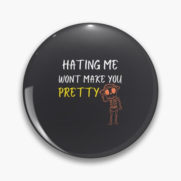 Item preview, hating me wont make you pretty designed and sold by Itsforyou1.