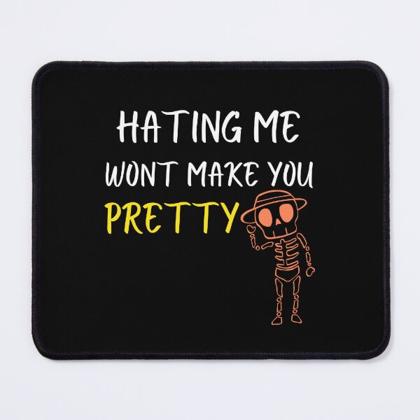 Item preview, hating me wont make you pretty designed and sold by Itsforyou1.