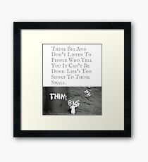 think big Framed Print