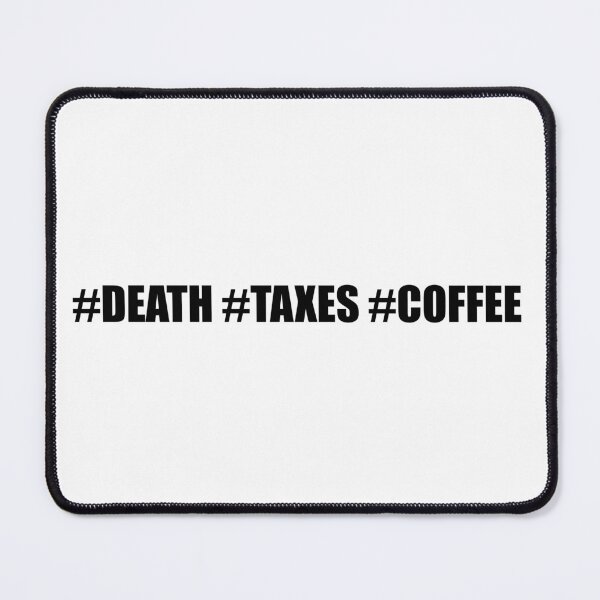 Item preview, #DEATH #TAXES #COFFEE designed and sold by DMcK Designs.