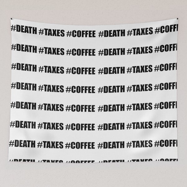 Item preview, #DEATH #TAXES #COFFEE designed and sold by DMcK Designs.